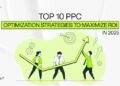 Top 10 PPC Optimization Strategies to Maximize ROI in 2025