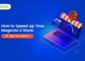 Magento 2 Speed Optimization: A Step-by-Step Guide